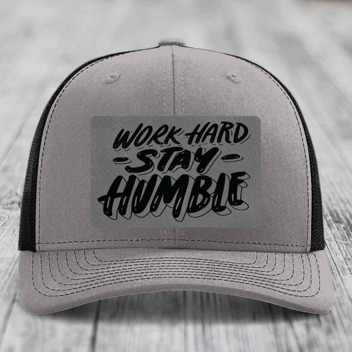 Work Hard, Stay Humble - Leather Patch Hat - Grey to Black Patch - Richardson 112 Snapback Trucker Hat