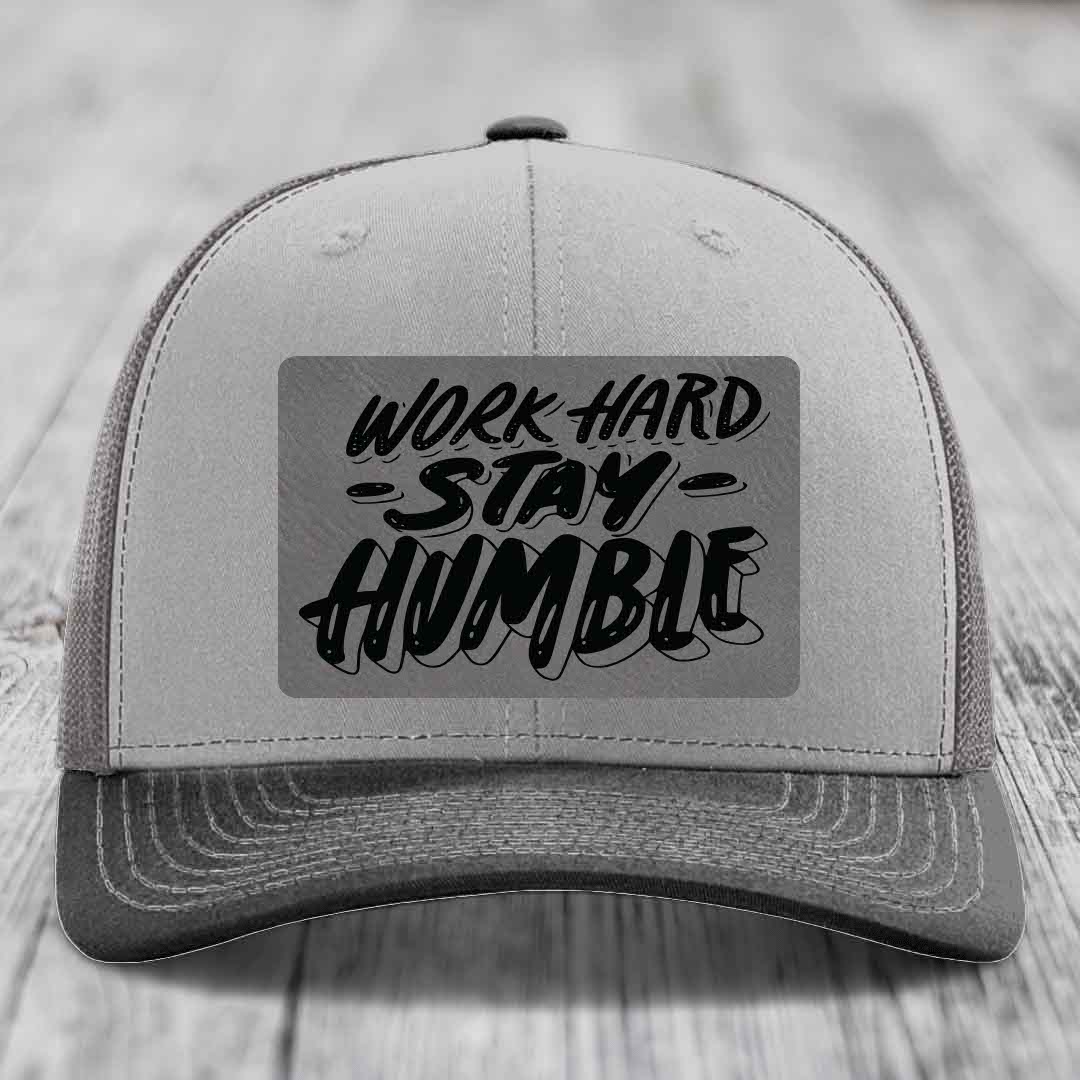 Work Hard, Stay Humble - Leather Patch Hat - Grey to Black Patch - Richardson 112 Snapback Trucker Hat