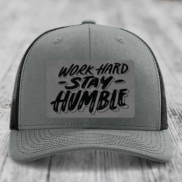 Work Hard, Stay Humble - Leather Patch Hat - Grey to Black Patch - Richardson 112 Snapback Trucker Hat