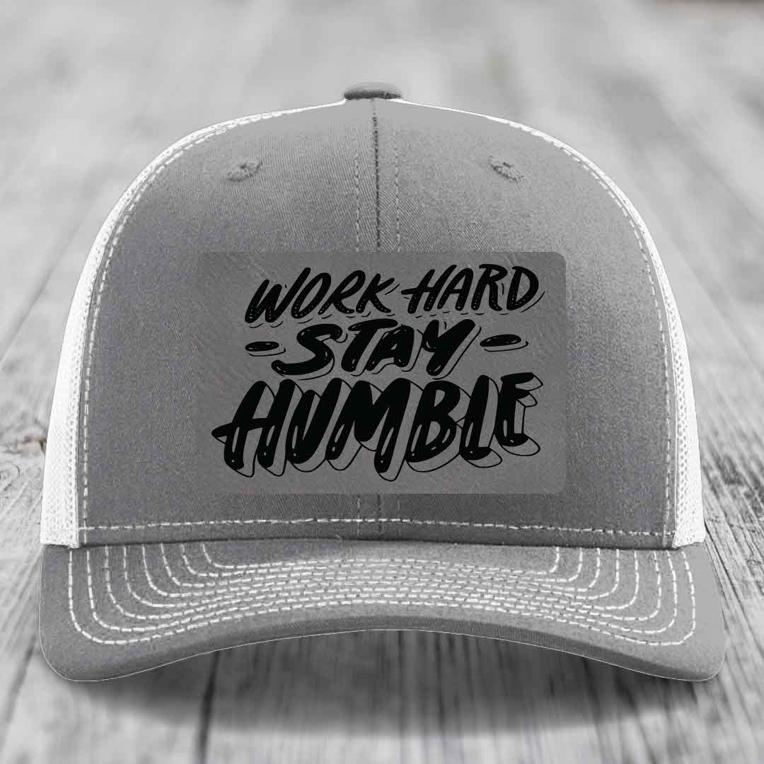 Work Hard, Stay Humble - Leather Patch Hat - Grey to Black Patch - Richardson 112 Snapback Trucker Hat