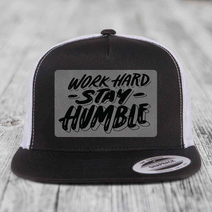 Work Hard, Stay Humble - Leather Patch Hat - Grey to Black Patch - Yupoong 6006 Snapback Flatbill Hat