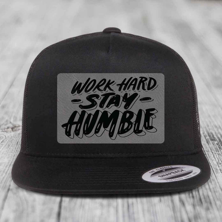 Work Hard, Stay Humble - Leather Patch Hat - Grey to Black Patch - Yupoong 6006 Snapback Flatbill Hat