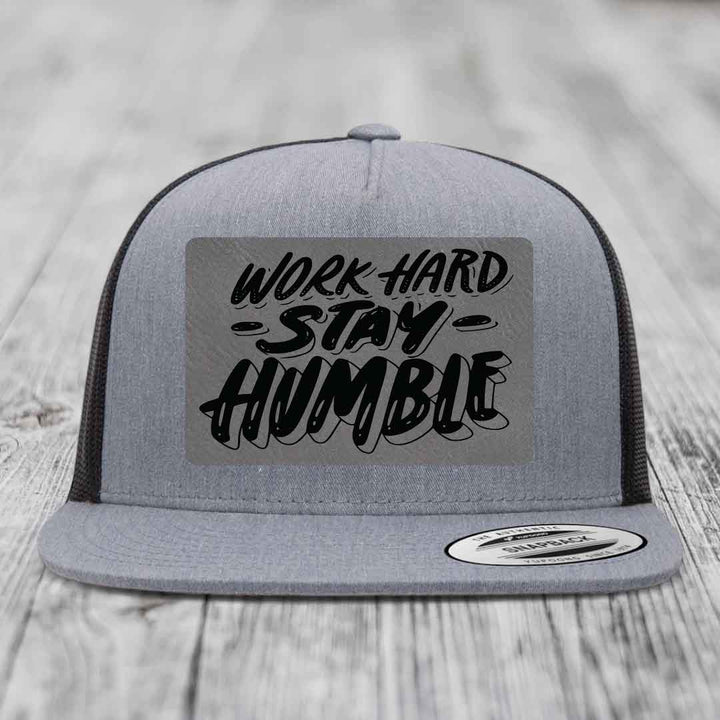 Work Hard, Stay Humble - Leather Patch Hat - Grey to Black Patch - Yupoong 6006 Snapback Flatbill Hat