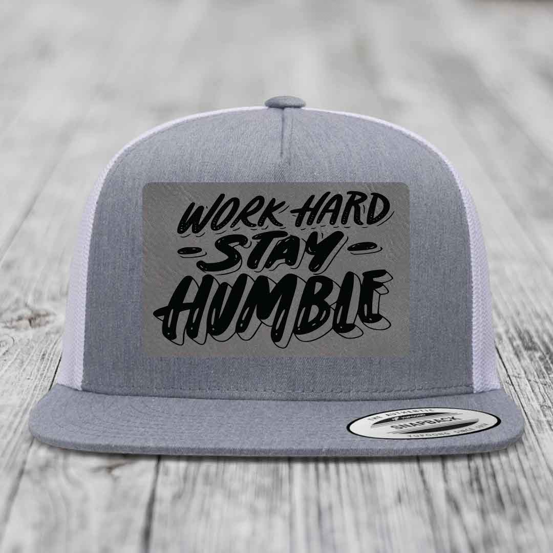 Work Hard, Stay Humble - Leather Patch Hat - Grey to Black Patch - Yupoong 6006 Snapback Flatbill Hat