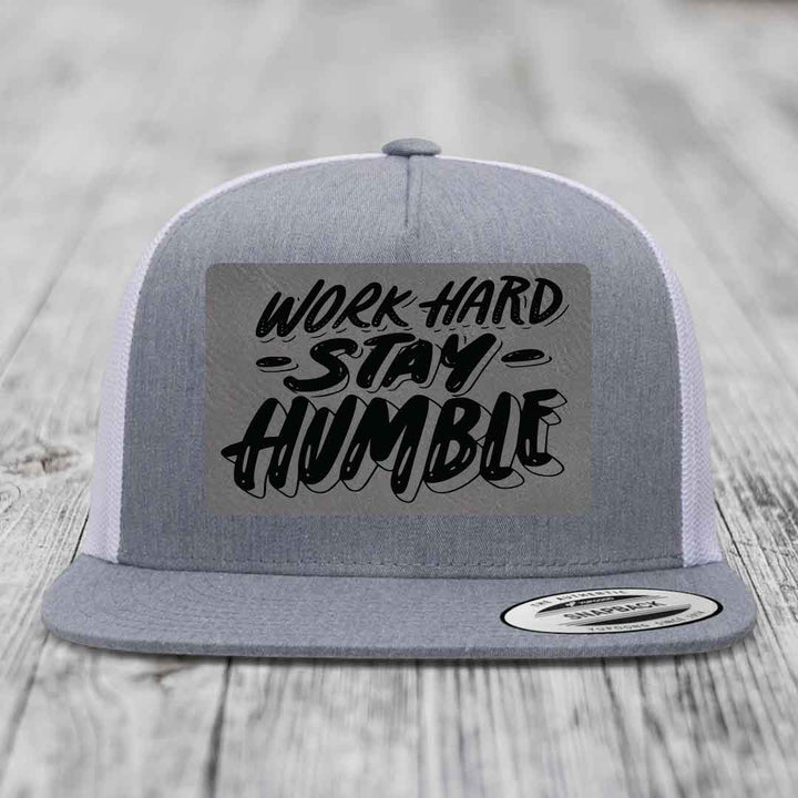 Work Hard, Stay Humble - Leather Patch Hat - Grey to Black Patch - Yupoong 6006 Snapback Flatbill Hat