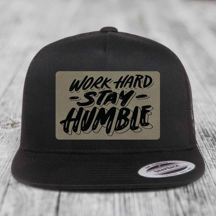 Work Hard, Stay Humble - Leather Patch Hat - Light Brown to Black Patch - Yupoong 6006 Snapback Flatbill Hat