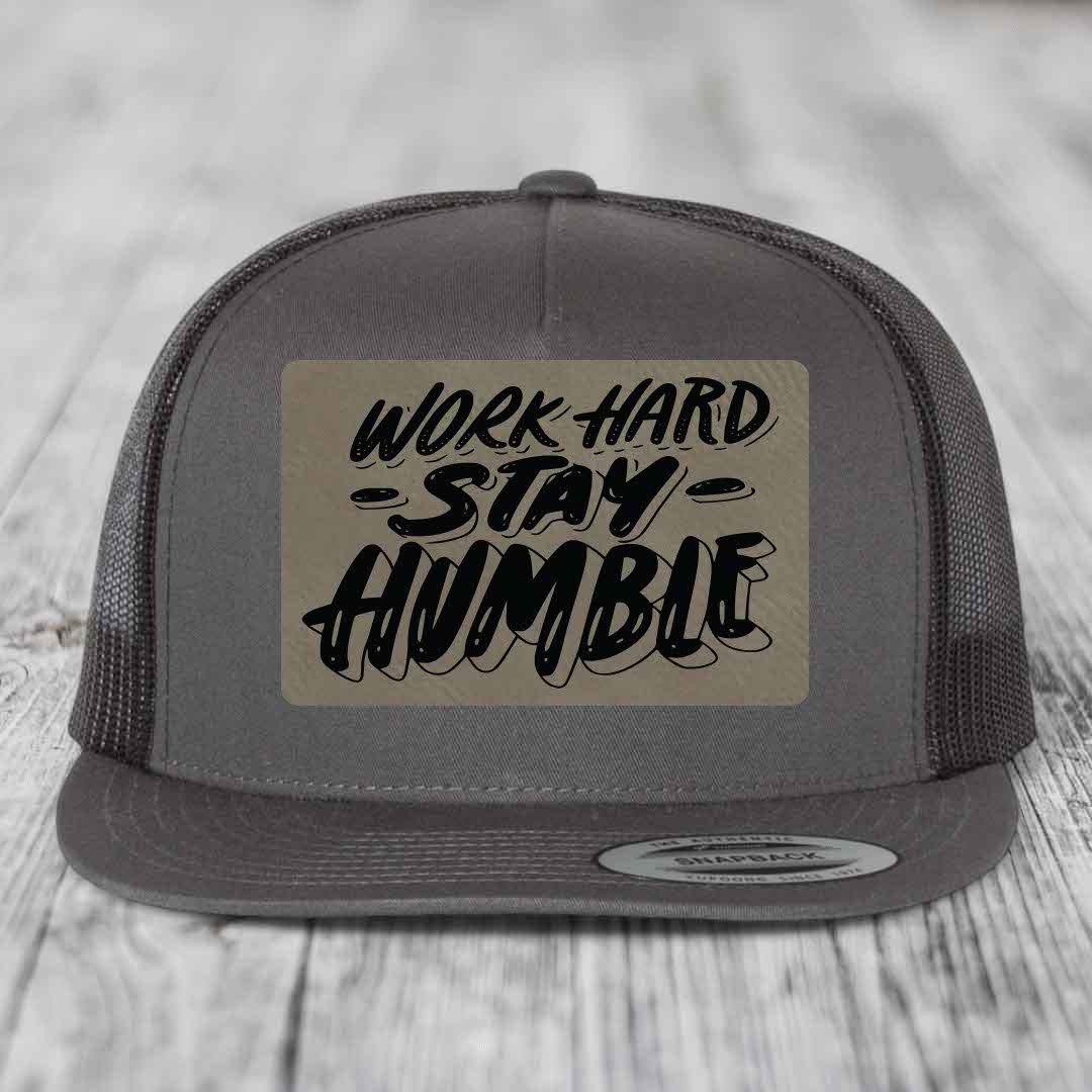 Work Hard, Stay Humble - Leather Patch Hat - Light Brown to Black Patch - Yupoong 6006 Snapback Flatbill Hat