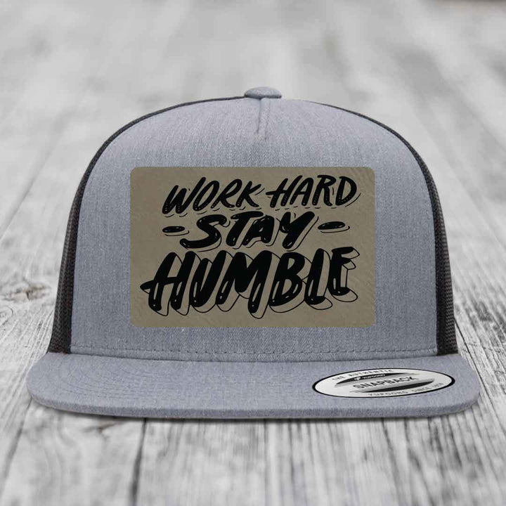 Work Hard, Stay Humble - Leather Patch Hat - Light Brown to Black Patch - Yupoong 6006 Snapback Flatbill Hat