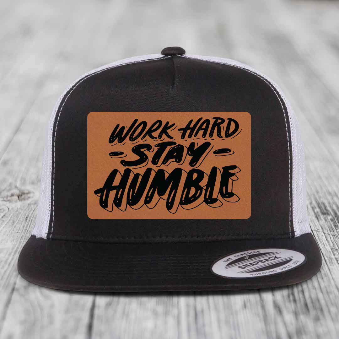 Work Hard, Stay Humble - Leather Patch Hat - Rawhide to Black Patch - Yupoong 6006 Snapback Flatbill Hat