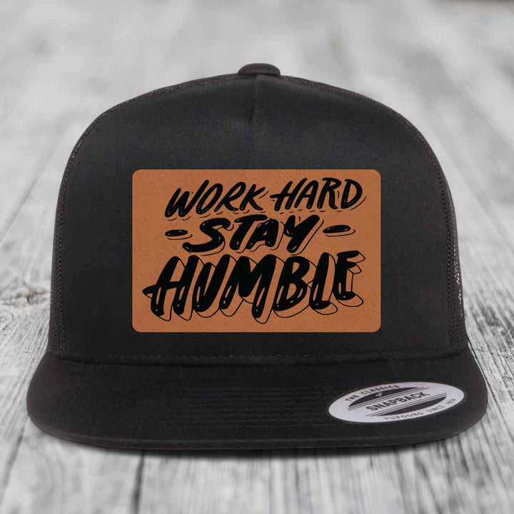 Work Hard, Stay Humble - Leather Patch Hat - Rawhide to Black Patch - Yupoong 6006 Snapback Flatbill Hat