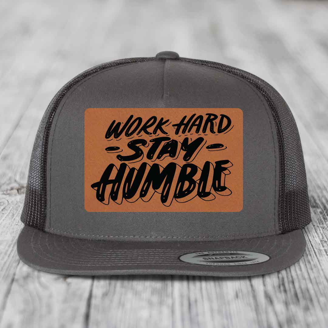 Work Hard, Stay Humble - Leather Patch Hat - Rawhide to Black Patch - Yupoong 6006 Snapback Flatbill Hat