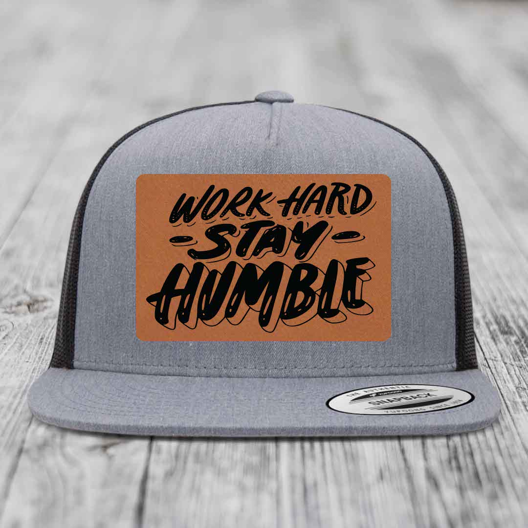 Work Hard, Stay Humble - Leather Patch Hat - Rawhide to Black Patch - Yupoong 6006 Snapback Flatbill Hat