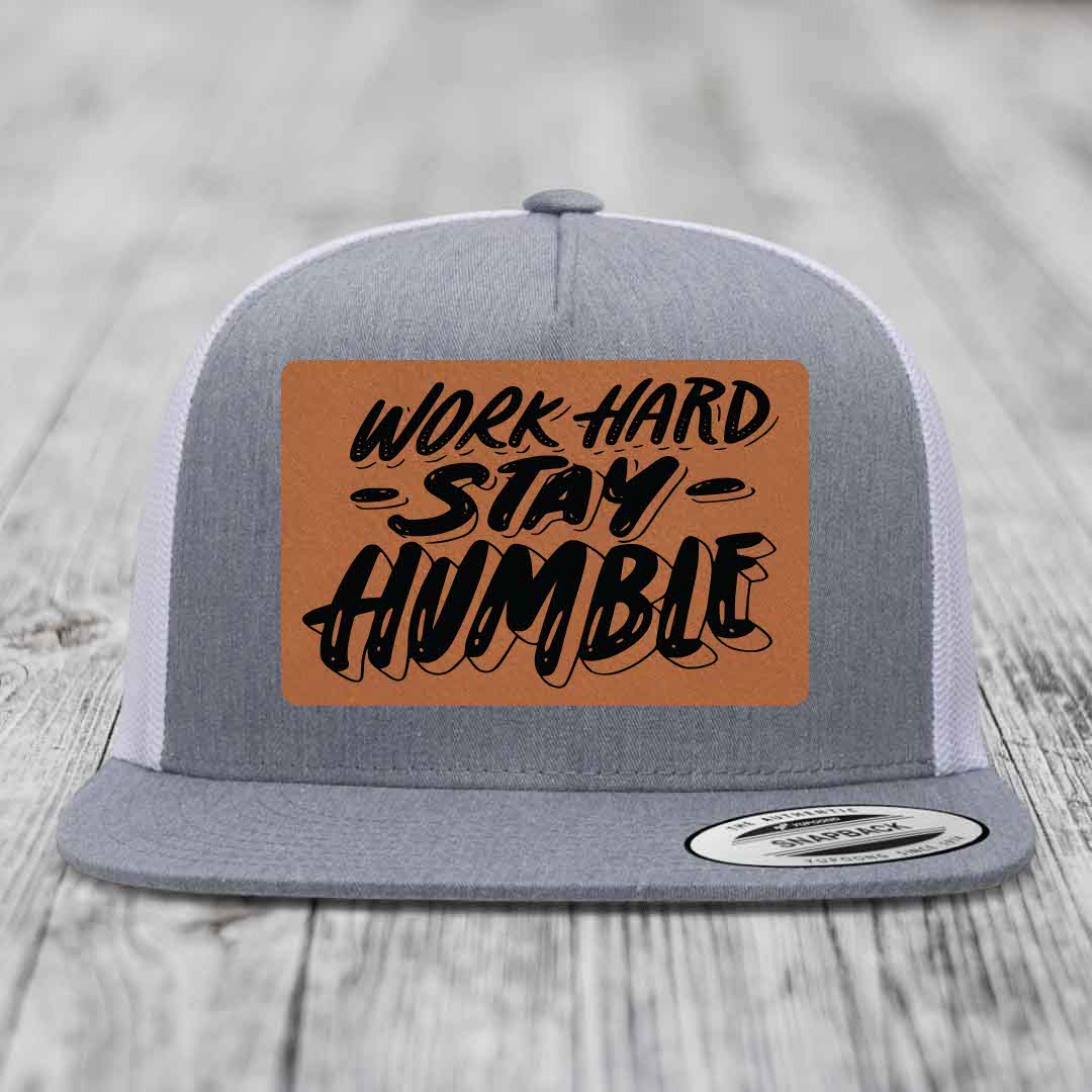 Work Hard, Stay Humble - Leather Patch Hat - Rawhide to Black Patch - Yupoong 6006 Snapback Flatbill Hat