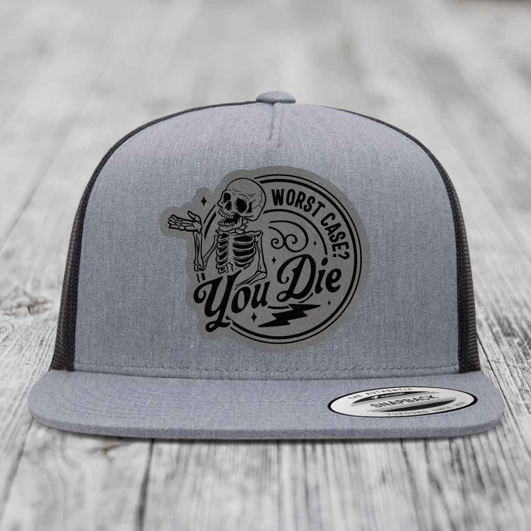 Worst Case, You Die - Leather Patch Hat - Grey to Black Patch - Yupoong 6006 Snapback Flatbill Hat