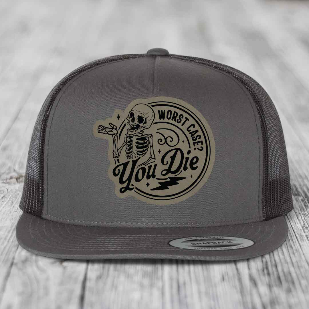Worst Case, You Die - Leather Patch Hat - Light Brown to Black Patch - Yupoong 6006 Snapback Flatbill Hat