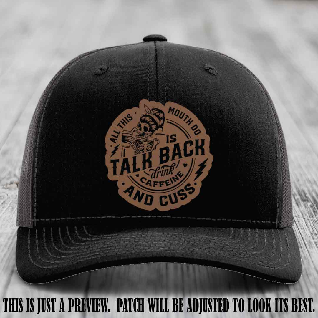 All This Mouth Do Dark Brown to Black Patch Leather patch on Black to Charcoal Hat Richardson 112 custom trucker hat.