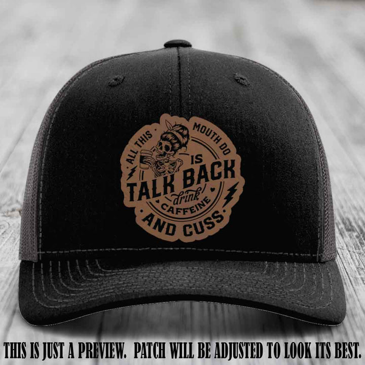 All This Mouth Do Dark Brown to Black Patch Leather patch on Black to Charcoal Hat Richardson 112 custom trucker hat.