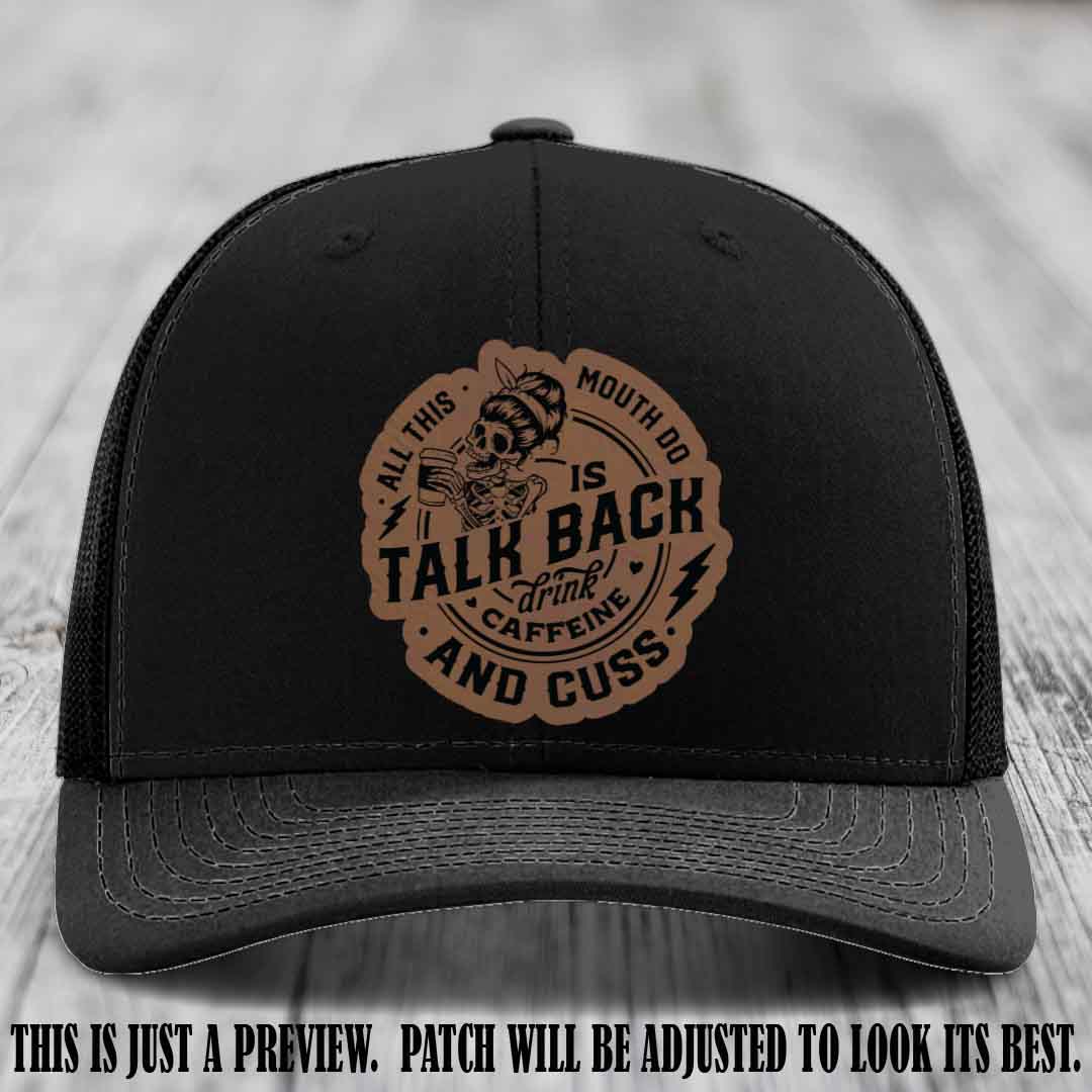 All This Mouth Do Dark Brown to Black Patch Leather patch on Black Hat Richardson 112 custom trucker hat.