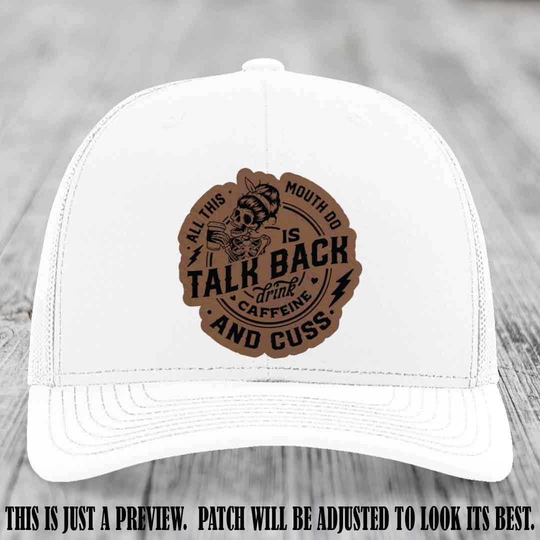 All This Mouth Do Dark Brown to Black Patch Leather patch on White Hat Richardson 112 custom trucker hat.