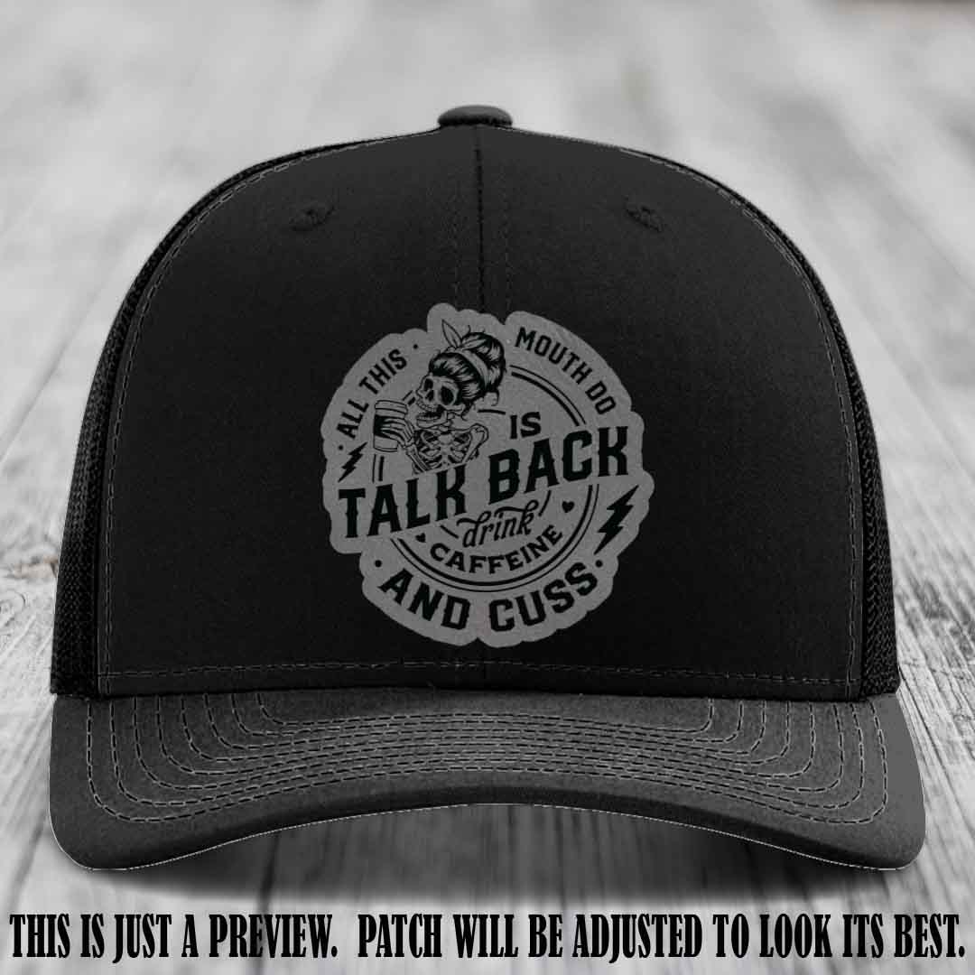 All This Mouth Do Grey to Black Patch Leather patch on Black Hat Richardson 112 custom trucker hat.