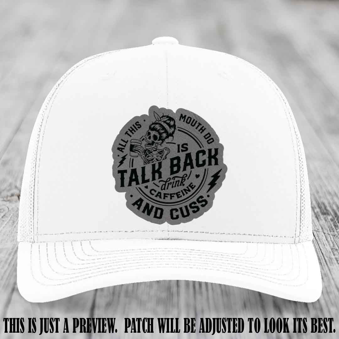 All This Mouth Do Grey to Black Patch Leather patch on White Hat Richardson 112 custom trucker hat.