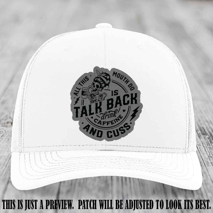 All This Mouth Do Grey to Black Patch Leather patch on White Hat Richardson 112 custom trucker hat.