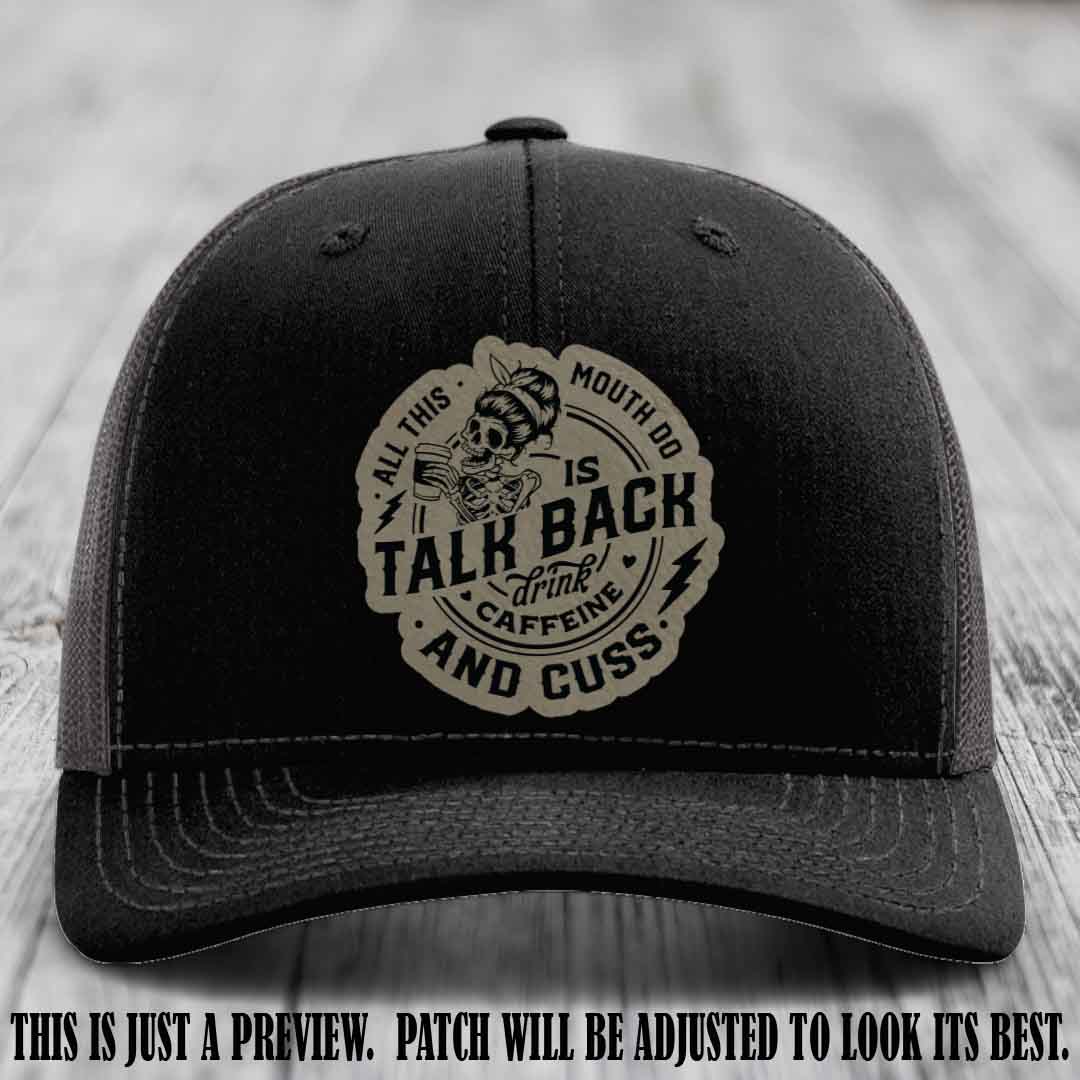 All This Mouth Do Light Brown to Black Patch Leather patch on Black to Charcoal Hat Richardson 112 custom trucker hat.