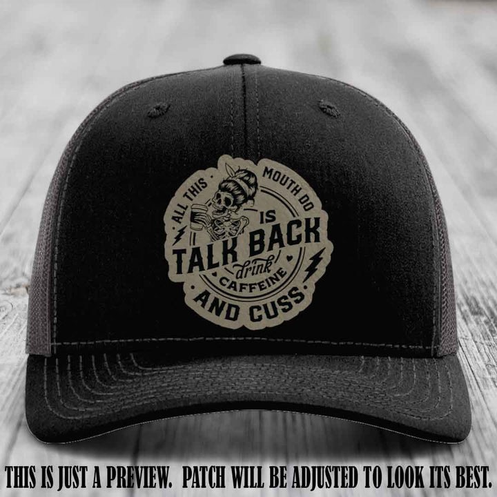 All This Mouth Do Light Brown to Black Patch Leather patch on Black to Charcoal Hat Richardson 112 custom trucker hat.