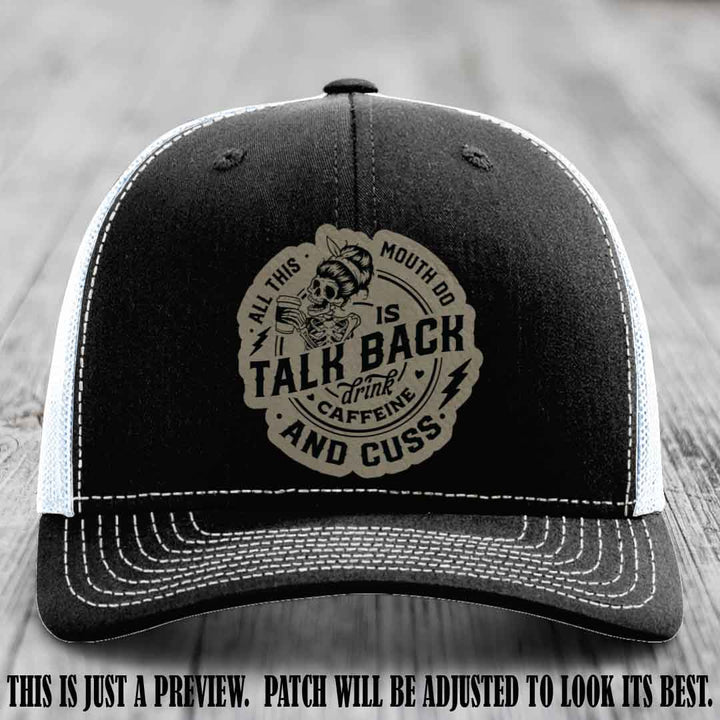 All This Mouth Do Light Brown to Black Patch Leather patch on Black to White Hat Richardson 112 custom trucker hat.