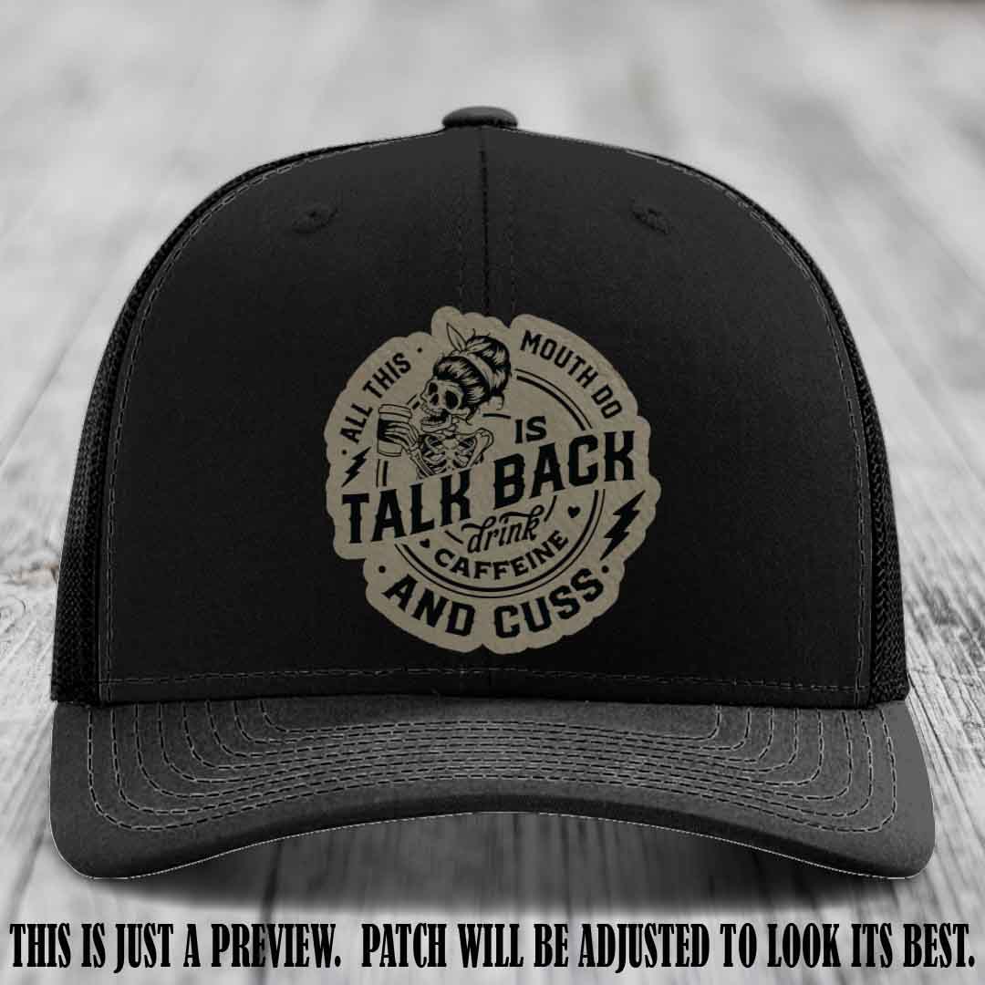 All This Mouth Do Light Brown to Black Patch Leather patch on Black Hat Richardson 112 custom trucker hat.