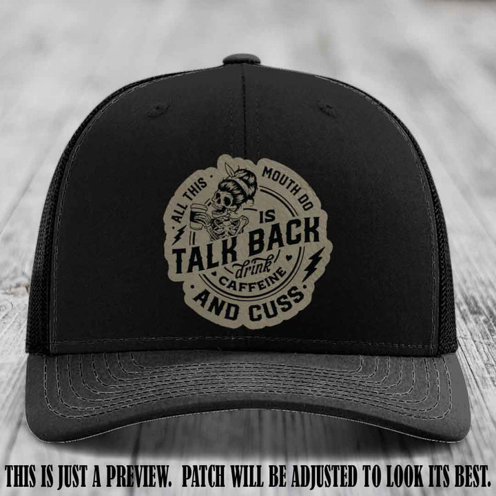 All This Mouth Do Light Brown to Black Patch Leather patch on Black Hat Richardson 112 custom trucker hat.