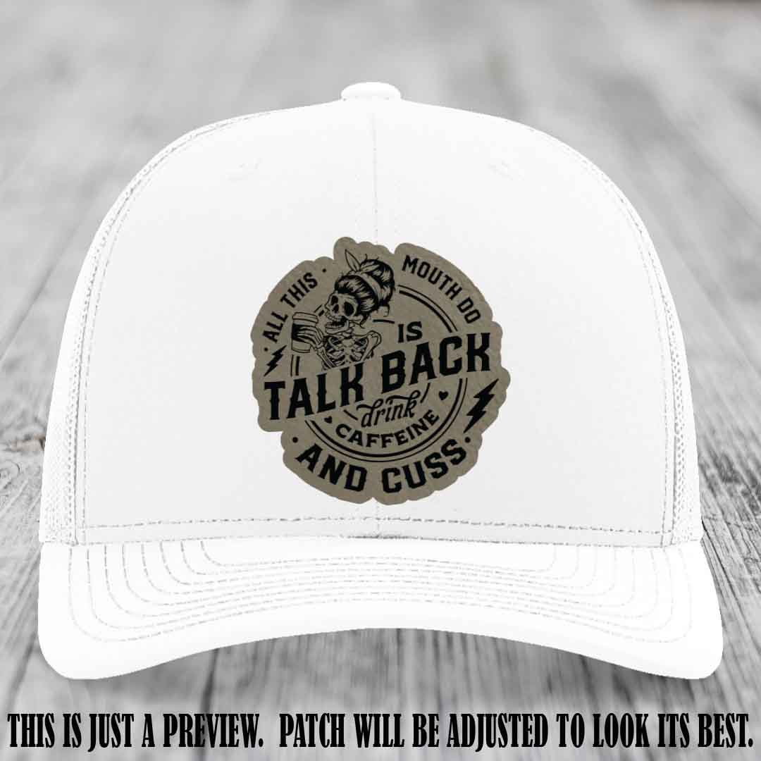 All This Mouth Do Light Brown to Black Patch Leather patch on White Hat Richardson 112 custom trucker hat.