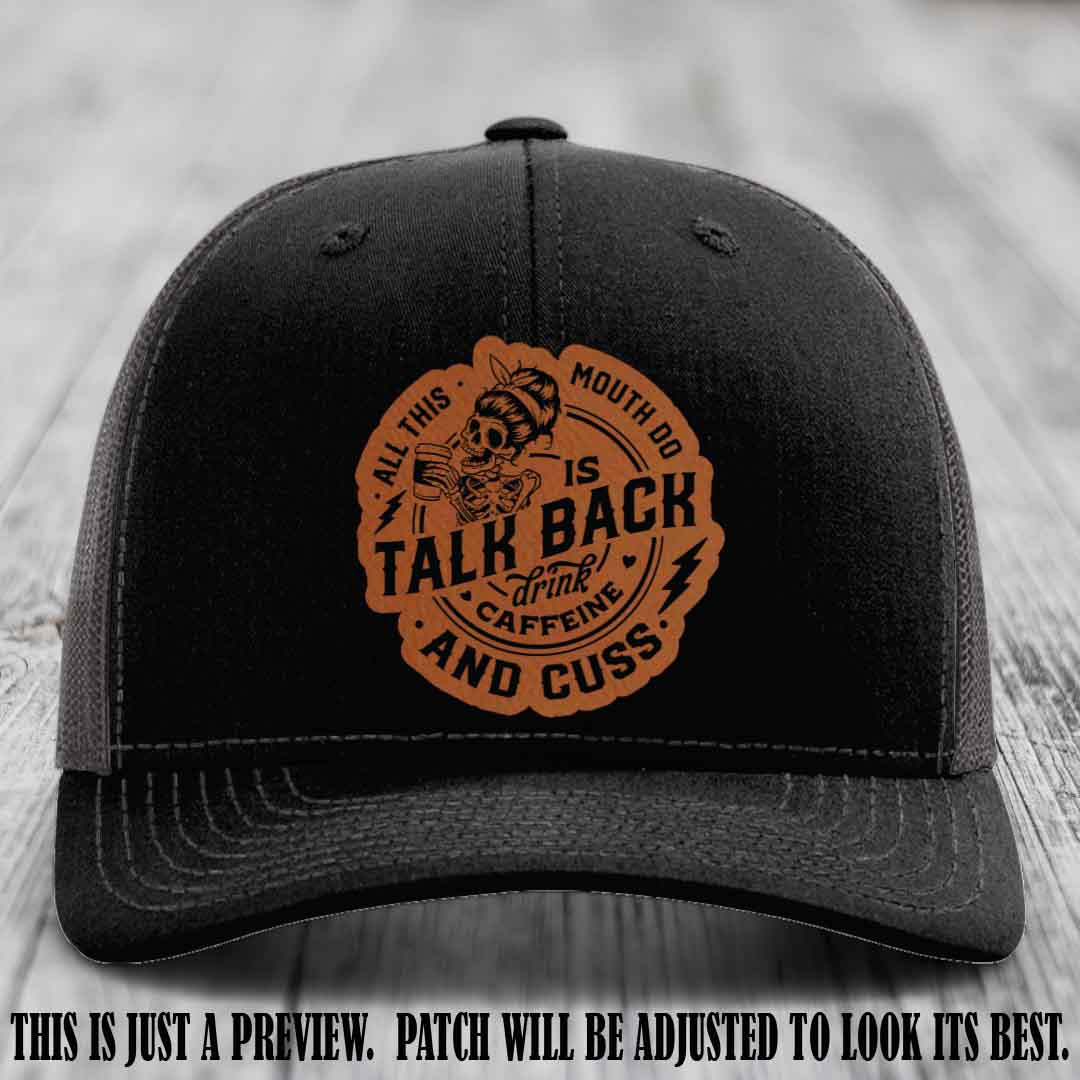 All This Mouth Do Rawhide to Black Patch Leather patch on Black to Charcoal Hat Richardson 112 custom trucker hat.