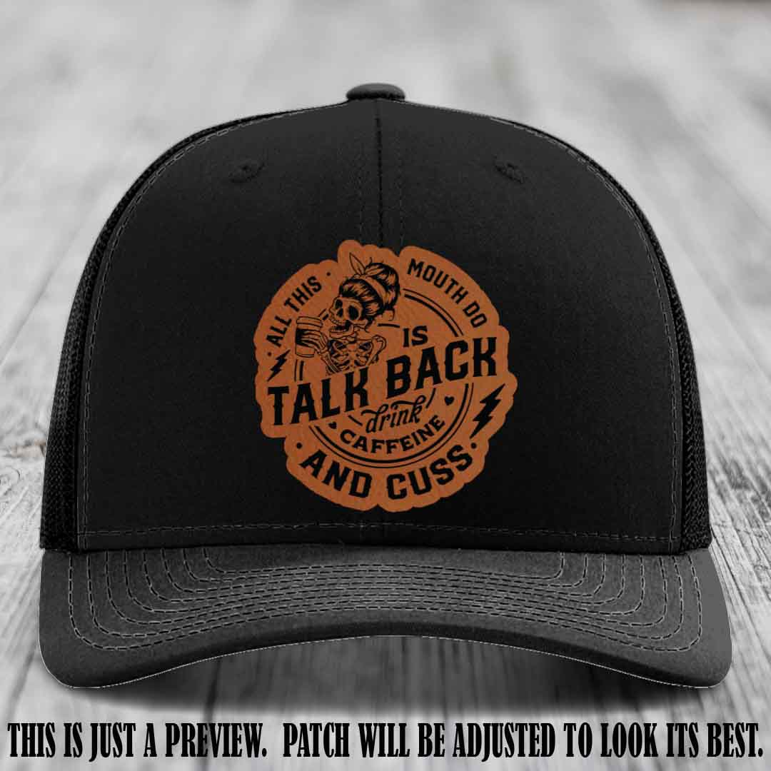 All This Mouth Do Rawhide to Black Patch Leather patch on Black Hat Richardson 112 custom trucker hat.