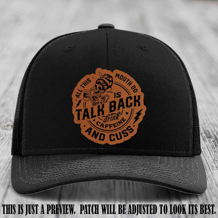 All This Mouth Do Rawhide to Black Patch Leather patch on Black Hat Richardson 112 custom trucker hat.