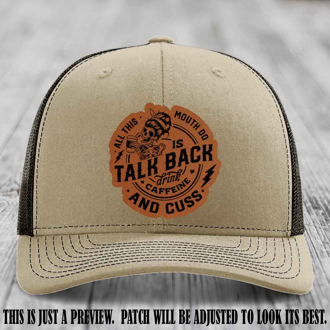All This Mouth Do Rawhide to Black Patch Leather patch on Khaki to Coffee Hat Richardson 112 custom trucker hat.