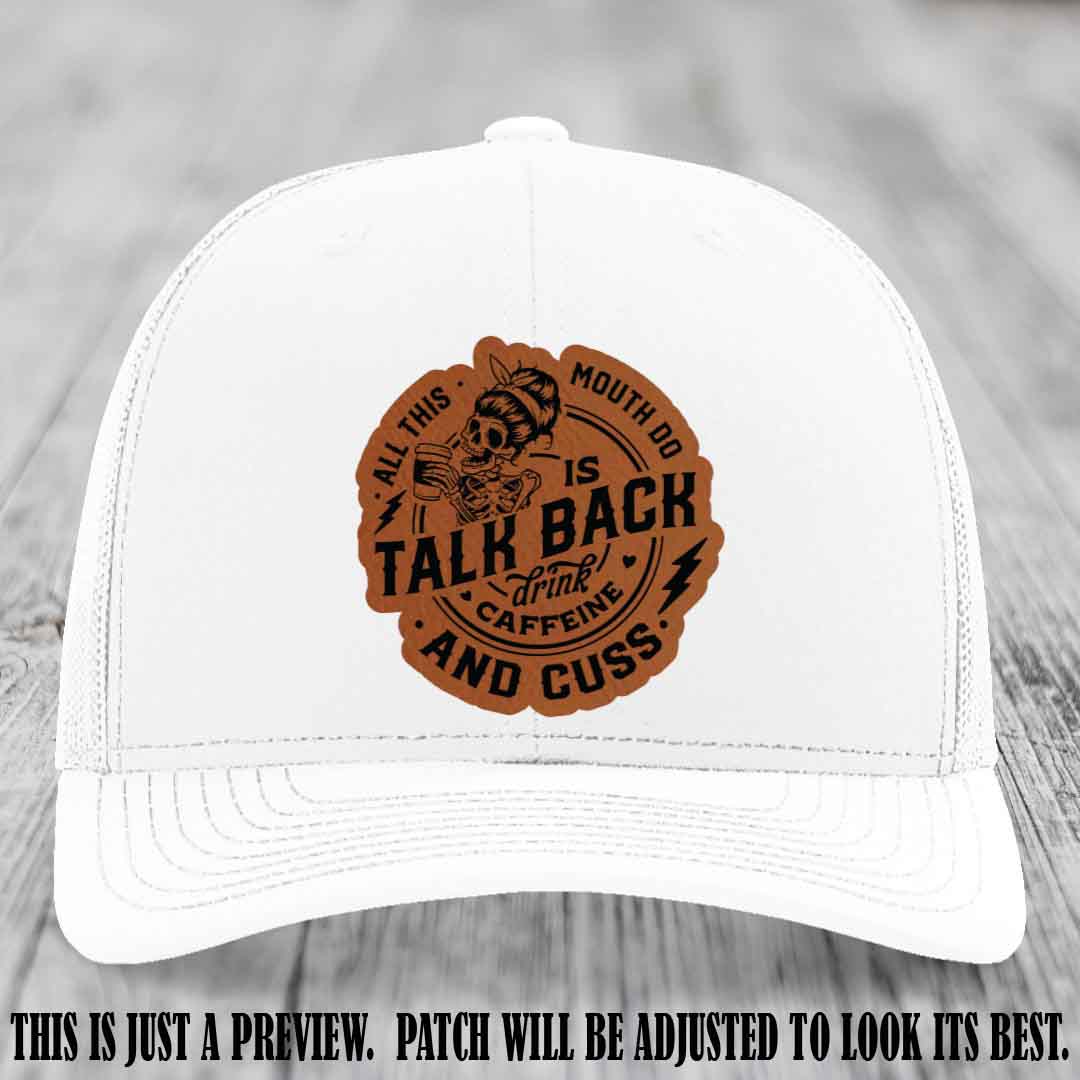 All This Mouth Do Rawhide to Black Patch Leather patch on White Hat Richardson 112 custom trucker hat.