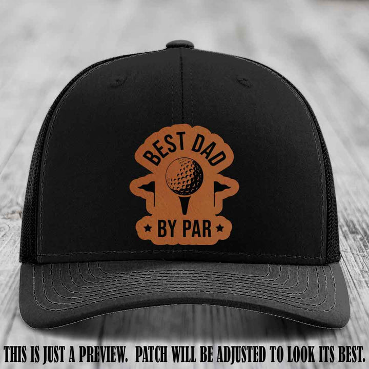 Best Dad By Par 🏌️‍♂️ Rawhide to Black Patch on Black Hat - Custom Richardson 112 Hat