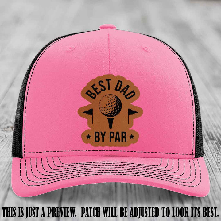Best Dad By Par 🏌️‍♂️ Rawhide to Black Patch on Hot Pink to Black Hat - Custom Richardson 112 Hat