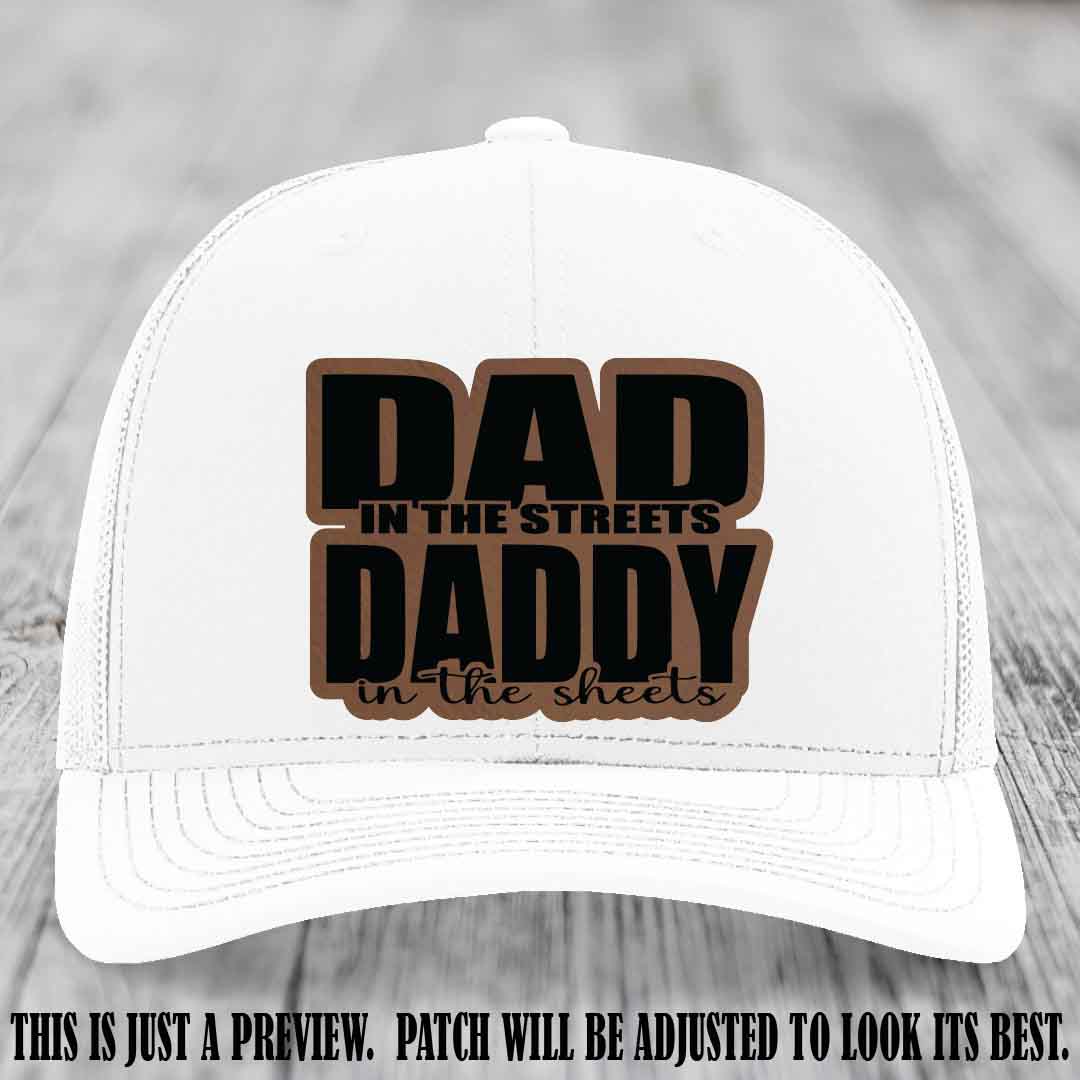 Dad in the Streets Daddy in the Sheets 🔥 Leather Patch Hat - Dark Brown to Black Patch on White Hat