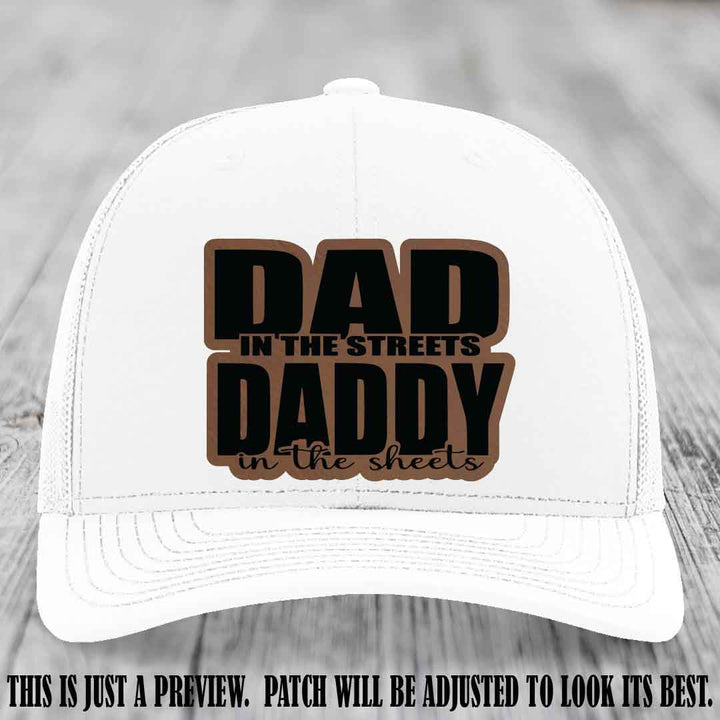 Dad in the Streets Daddy in the Sheets 🔥 Leather Patch Hat - Dark Brown to Black Patch on White Hat