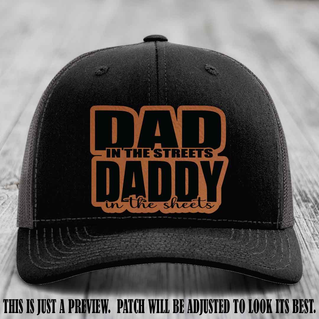 Dad in the Streets Daddy in the Sheets 🔥 Leather Patch Hat - Rawhide to Black Patch on Black to Charcoal Hat