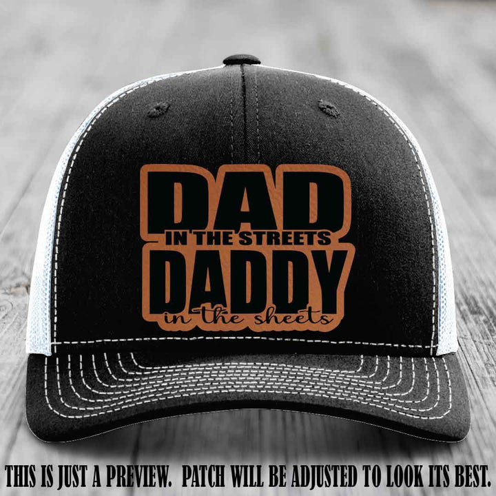 Dad in the Streets Daddy in the Sheets 🔥 Leather Patch Hat - Rawhide to Black Patch on Black to White Hat