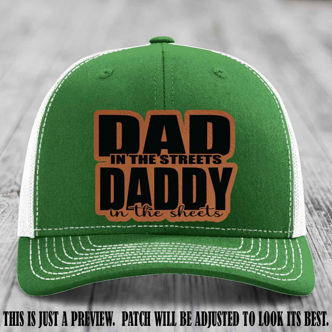 Dad in the Streets Daddy in the Sheets 🔥 Leather Patch Hat - Rawhide to Black Patch on Kelly to White Hat
