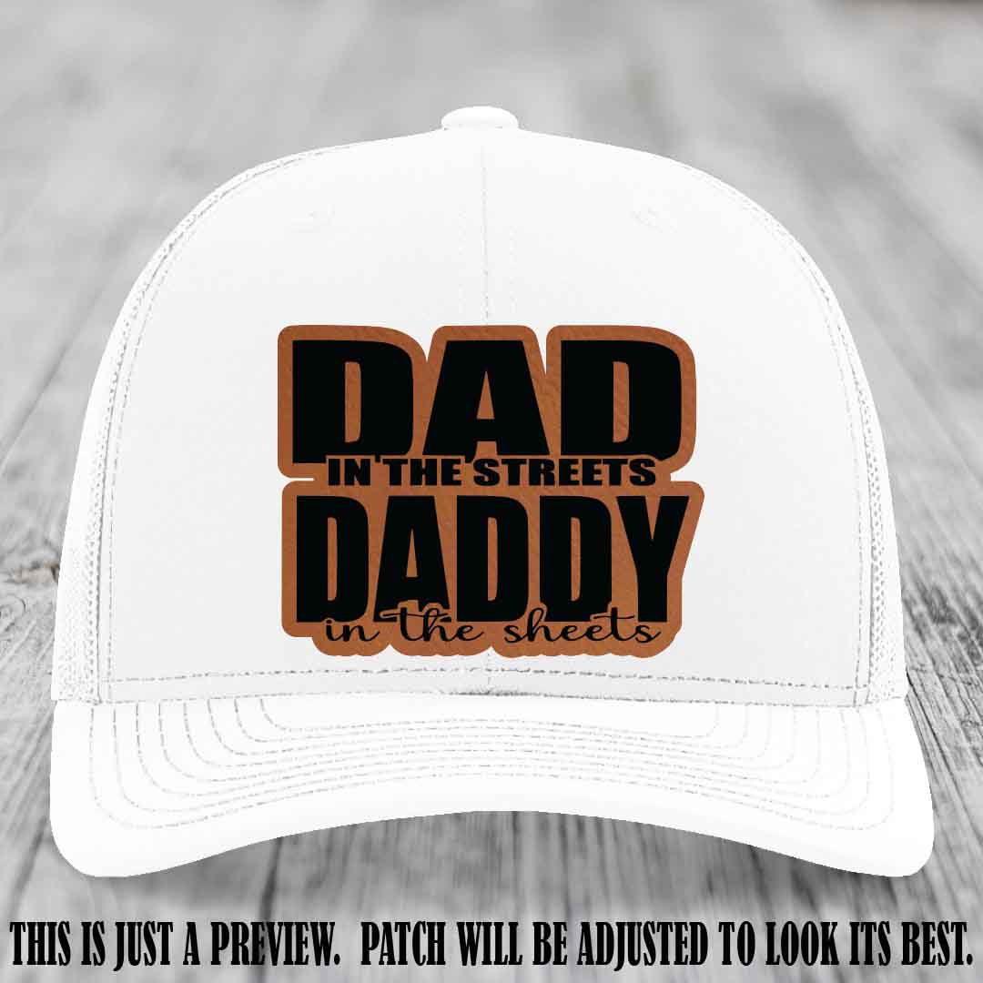 Dad in the Streets Daddy in the Sheets 🔥 Leather Patch Hat - Rawhide to Black Patch on White Hat