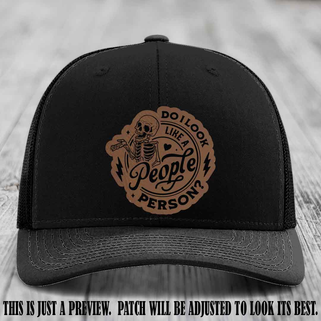 Do I Look Like a People Person? 💀 Leather Patch Hat - Dark Brown to Black on Black Hat