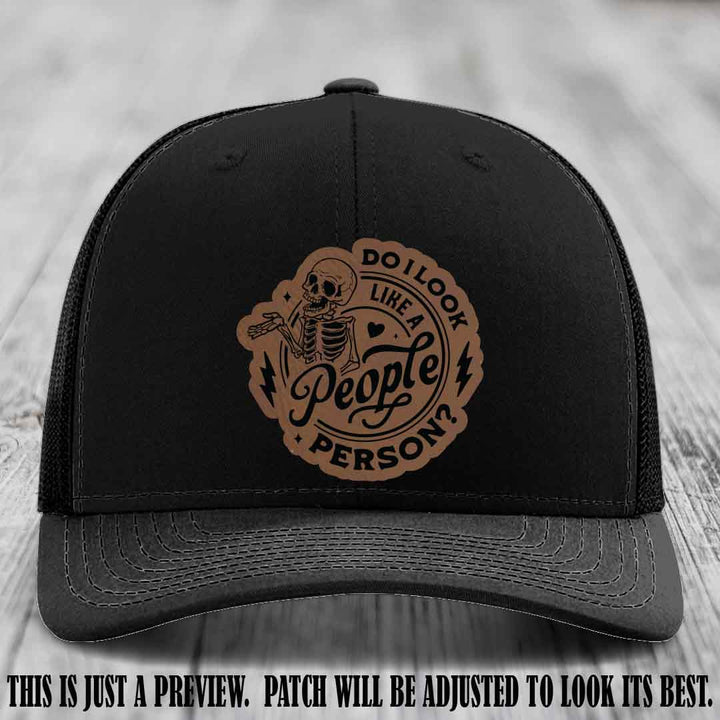 Do I Look Like a People Person? 💀 Leather Patch Hat - Dark Brown to Black on Black Hat