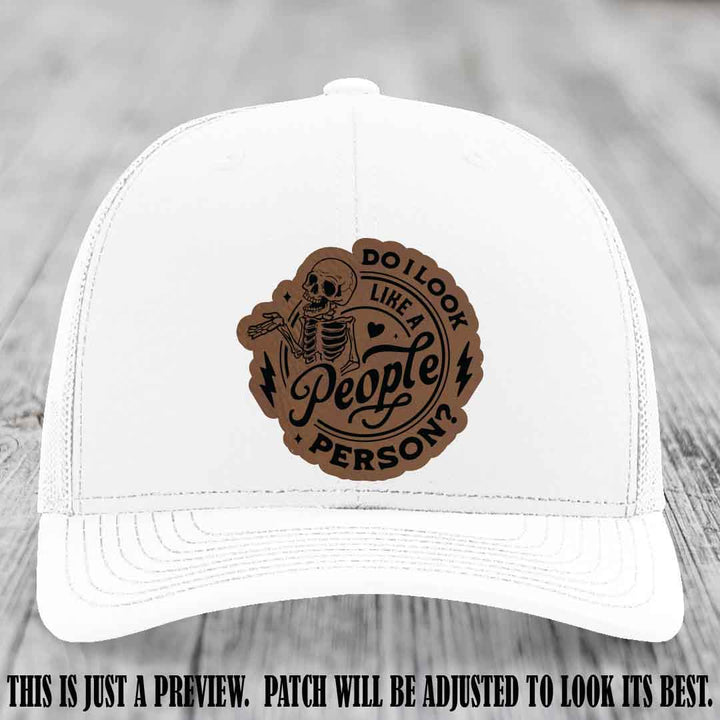 Do I Look Like a People Person? 💀 Leather Patch Hat - Dark Brown to Black on White Hat