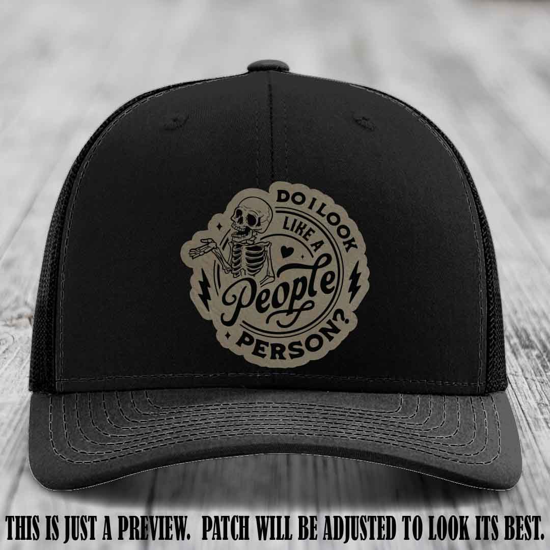 Do I Look Like a People Person? 💀 Leather Patch Hat - Light Brown to Black on Black Hat