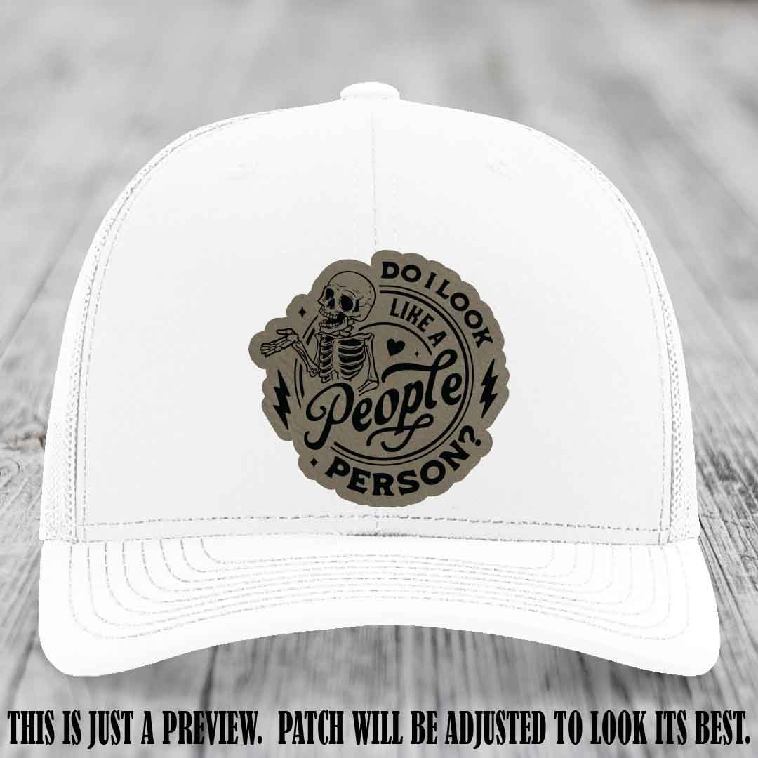 Do I Look Like a People Person? 💀 Leather Patch Hat - Light Brown to Black on White Hat